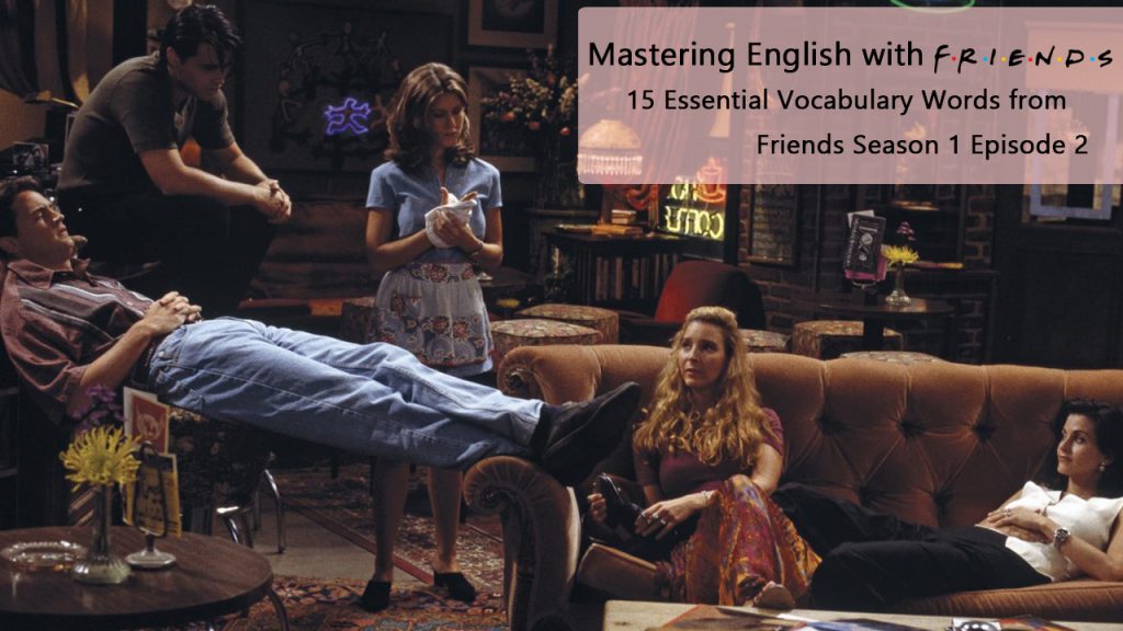  Friends cast sitting in Central Perk from Season 1 Episode 2, a perfect setup for learning English through movies.