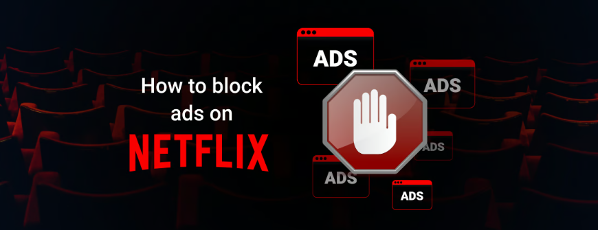 Illustration of blocking ads on Netflix with a stop sign and pop-up ads."